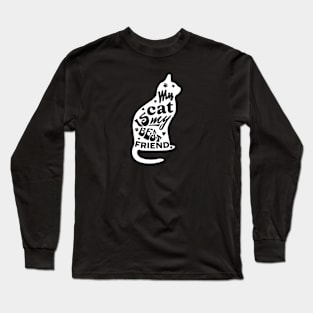 My Cat Is My Best Friend Long Sleeve T-Shirt